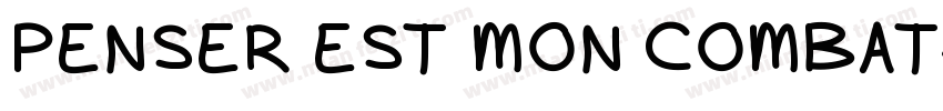 PENSER EST MON COMBAT字体转换